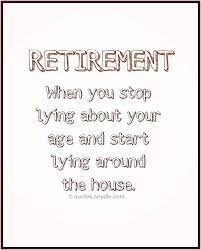 Best funny retirement quotes selected by thousands of our users! Funny Retirement Quotes And Sayings With Image Retirement Quotes Funny Retirement Quotes Retirement Humor