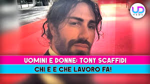 Uomini E Donne, Tony Scaffidi: Chi E' E Che Lavoro Fa!