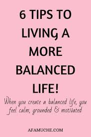 6 Tips For Living A Well Balanced Life In 2020 Balance Quotes Peace Balance Quotes Life Balance