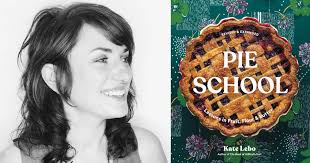 Kate Lebo's 'Pie School' reunion: Washington's favorite pie lady revises  and expands her 2014 cookbook