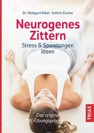 Aber im büro können wir diese leistungsfähigkeit schlecht ausleben, deswegen äußert sich das dann in kleinen, nervösen bewegungen. Neurogenes Zittern Stress Spannungen Losen Das Original Tre Ubungsprogramm Nibel Hildegard Fischer Kathrin Amazon De Bucher