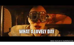 What A Lovely Day Memes