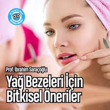 Ibrahim Saracoglu Ndan Yag Bezeleri Icin Oneriler Faydali Bilgin Yag Bilgi Saglik Bakim