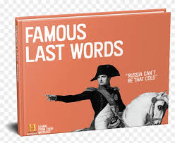 A Book Of Quotes Compiling The Famous Last Words Of Napoleon Bonaparte Clipart 4291161 Pikpng The only thing that can be done is for one of several of its children to give it a direction by dint of victories. quotes compiling the famous last words