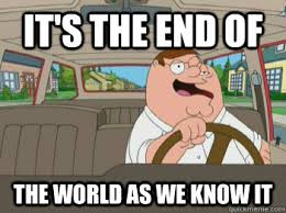 Its The End Of The World Meme Shefalitayal