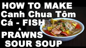 Cut box 250 grams pineapple, peeled, thinly sliced 2 tomatoes, split, seeded, diced 3 stalks lemongrass, cut into oblique 3 cloves garlic, minced 800 cc water ½ teaspoon chicken bouillon powder ¼ teaspoon salt 2 tablespoons tamarind water 2 tablespoons. How To Make Canh Chua Tom Ca Fish And Prawns Sour Soup Youtube