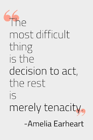 The Most Difficult Thing Is The Decision To Act The Rest Is Merely Tenacity Fridayfeeling Friday Inspirational Quotes Study Motivation Quotes Start Quotes