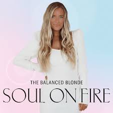 The Balanced Blonde  Soul On Fire - Dear Media