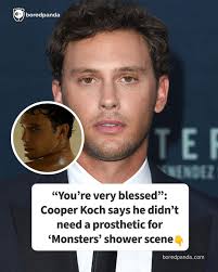 You're very blessed”: Cooper Koch says he didn't need a prosthetic for  'Monsters' shower scene (link in the comments)