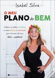 Foi o ano em que percebi que estava na altura de criar mais, preparar novos projetos e abraçar novos desafios, explicou isabel silva. O Meu Plano Do Bem Livro Wook