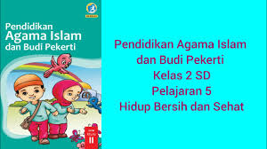 Jawaban soal pendidikan agama islam dan budi pekerti kelas 3. Pendidikan Agama Islam Budi Pekerti Kelas 2 Sd Pelajaran 5 Hidup Bersih Sehat Youtube