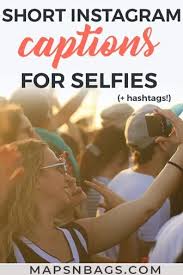 Whether you're flashing a genuine smile in a selfie or capturing a gorgeous sunset in your post, a good quote. Epic Short Instagram Captions For Selfies Updated 2019 Maps N Bags
