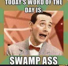 TUDATS WURD UF DAY IS: ' ' SWAMP ASS - iFunny Brazil