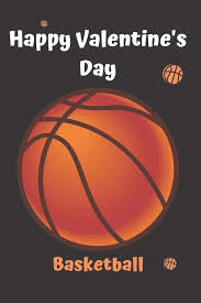 Buy Happy Valentine S Day Basketball Basketball Notebook Funny And Cute Gag Daughter Son Best Friend Perfect Gift Logbook Gift For Kids Full Page Basketball For Lovers Book Online At Low Prices