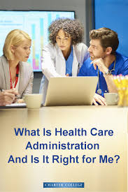 What Is Health Care Administration And Is It Right For Me Healthcare Administration What Is Health Healthcare Jobs