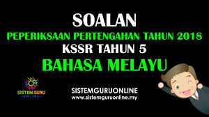 Ujian, peperiksaan pertengahan tahun, peperiksaan akhir tahun. Soalan Peperiksaan Pertengahan Tahun 2018 Kssr Tahun 5 Bahasa Melayu