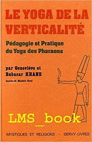 Telecharger Le Yoga De La Verticalite Pedagogie Et Pratique Du Yoga Des Pharaons Pdf Gratuitement Books Yoga Movie Posters