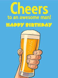 Cheers To An Awesome Man Happy Birthday Card Birthday Greeting Cards By Davia Birthday Wishes For Men Happy Birthday Beer Birthday Wishes For Him Best happy birthday husband images, husband birthday wishes, birthday wishes for hubby, hubby birthday cards, husband quotes images, pics it is you who have always being the one that i can count on for your love and affection to cheer me up and make us feel the happiness in all the times. birthday wishes for men