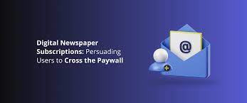 Digital Newspaper Subscriptions: Persuading Users To Cross The Paywall -  Devrix