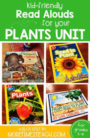 Read Aloud Books For Teaching About Plants More Time 2 Teach Read Aloud Books Plants Unit Read Aloud
