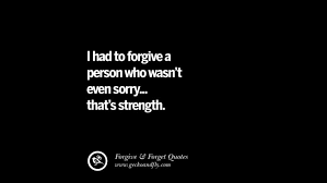 How to forgive and forget 42. 50 Quotes On Apologizing Forgive And Forget After An Argument Forgive And Forget Quotes Forget Quotes Forgive And Forget