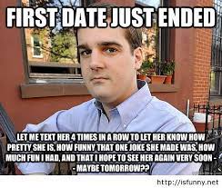 Funny Dating Meme First Date Just Ended Picture