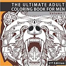 Coloring daily and completing color pages and even books boosts a child's pride and confidence to complete tasks in themselves, which will benefit them in coming future. Amazon Com The Ultimate Adult Coloring Book For Men Masculine Designs And Patterns For Adult Coloring Zendoodle And Zentangle Coloring Pages With Animals Relief Relaxation And Calming Volume 1 9781540550088 Pewter Penelope Books