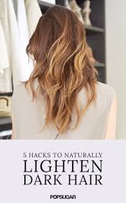 A lighter hair colour as a result of time spent in the sun equals a permanently weakened hair shaft. 5 Natural Ways To Lighten Dark Hair At Home Popsugar Beauty