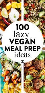 100 Vegan Meal Prep Ideas That Everyone Will Love Recipe Vegan Dinner Recipes Vegan Recipes Vegan Recipes Healthy