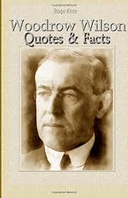Woodrow Wilson: Quotes & Facts: Amazon.co.uk: Kirov, Blago: 9781522910329:  Books