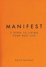 Manifest: 7 Steps to Living Your Best Life - Kindle edition by Nafousi,  Roxie. Religion & Spirituality Kindle eBooks @ Amazon.com.
