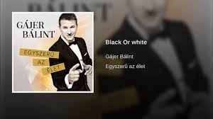 Listen to music by gájer bálint on apple music. Black Or White By Gajer Balint Samples Covers And Remixes Whosampled