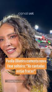 Paolla Oliveira comenta nova fase solteira: “As cantadas estão fracas”