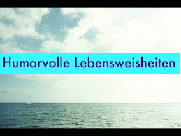 Humorvolle Lebensweisheiten Zitate Witzige Sprüche Und Lustige