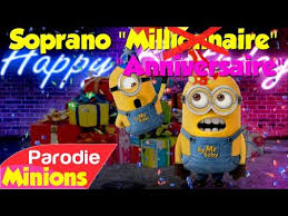 Parodie Minions Anniversaire De Soprano Millionnaire Joyeux Anniversaire Humour Minions Joyeux Anniversaire Bon Anniversaire Humour