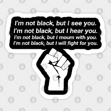 Quotes about people (in english). I M Not Black But I See You Black Lives Matter Sticker Teepublic