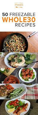 50 Freezable Whole30 Recipes Whole Food Recipes Whole 30 Recipes Paleo Freezer Meals