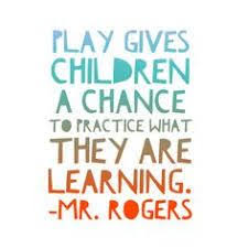Image Result For Quotes About Play Preschool Quotes Play Quotes Kindergarten Quotes