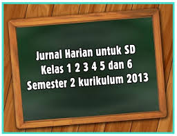 Maybe you would like to learn more about one of these? Jurnal Harian Untuk Sd Kelas 1 2 3 4 5 Dan 6 Semester 2 Kurikulum 2013 Terbaru Makalah Pedia