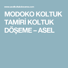 Modoko Koltuk Tamiri Koltuk Doseme Asel Koltuklar Adalar Dosemeler