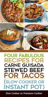 Four Fabulous Recipes For Carne Guisada Stewed Beef Slow Cooker Or Instant Pot Slow Cooker Or Pressure Cooker Carne Guisada Recipe Carne Guisada Instant Pot Dinner Recipes
