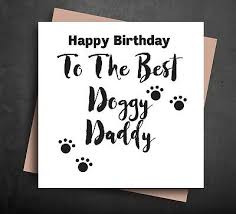 Sending you thousands of hugs and kisses all the way from california. Funny Birthday Card Best Doggy Daddy From The Dog Pet Cute Fur Baby Cards B74 Ebay