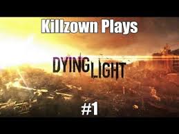 Dyinglightgame Killzown Plays 1 Play 1 Play Podcasts