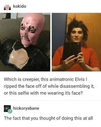 With tenor, maker of gif keyboard, add popular pissed off face meme animated gifs to your conversations. Selfie Thought And Elvis Kokido Which Is Creepier This Animatronic Elvis I Ripped The Face Off Of While Disassembling Stupid Funny Stupid Memes Hilarious