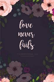 1 Corinthians 13 8 Scripture Bible Verse Love Quotes Love Flowers God S Love The Word Christian Quotes Inspirational Jesus Scriptures Holy Spirit Scriptures