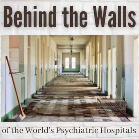 Behind the Walls of the World's Psychiatric Hospitals | Podcast on Spotify