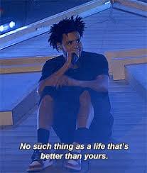 No such thing as a life that's better than yours. Love Yours J Cole Page 1 Line 17qq Com