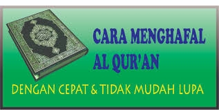 Dengan mengetahui hal ini, maka kita akan lebih semangat dalam menghafal. Cara Menghafal Al Qur An Dengan Cepat Dan Tidak Mudah Lupa Wawasan Keislaman