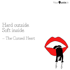 Hard Outside Soft Inside Quotes Writings By Dipshikha Das Yourquote
