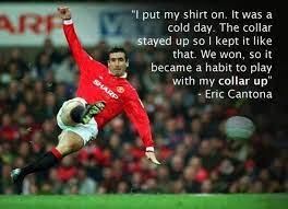 Read eric cantona famous quotes. Eric Cantona Collar Up Why Eric Cantona Manchester United Legends Manchester United Football Club